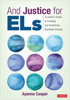 And Justice for Els: A Leader's Guide to Creating and Sustaining Equitable Schools by Ayanna C. Cooper