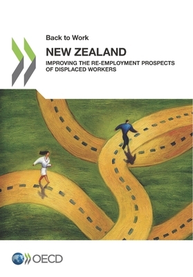 Back to Work: New Zealand Improving the Re-Employment Prospects of Displaced Workers by Oecd