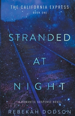 Stranded At Night: California Express Book 1 by Rebekah Dodson