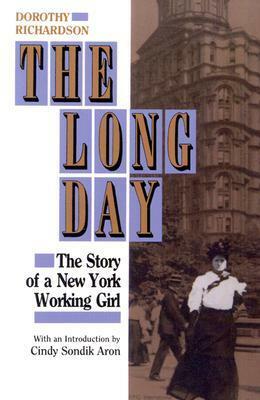 The Long Day: The Story of a New York Working Girl. by Dorothy Richardson, Cindy Sondik Aron