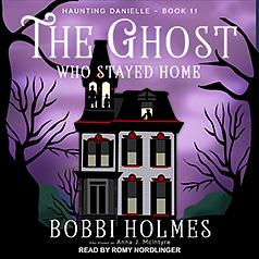 The Ghost Who Stayed Home by Anna McIntyre, Bobbi Holmes