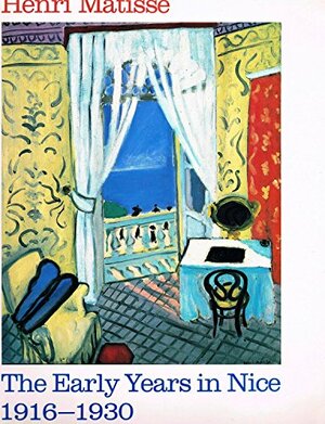 Henri Matisse: The early years in Nice, 1916-1930 by Jack Cowart