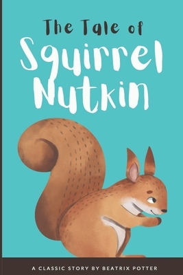 The Tale of Squirrel Nutkin: A Classic Story by Beatrix Potter, Storytime Publishing