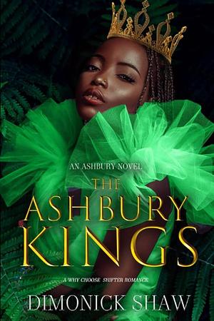 The Ashbury Kings: A Why Choose Shifter Romance by Dimonick Shaw, Dimonick Shaw