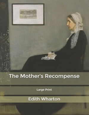 The Mother's Recompense: Large Print by Edith Wharton