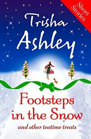 Footsteps in the Snow and other teatime treats by Trisha Ashley