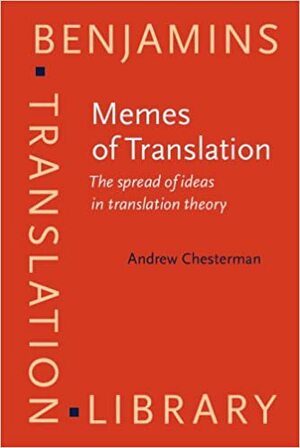 Memes Of Translation: The Spread Of Ideas In Translation Theory by Andrew Chesterman