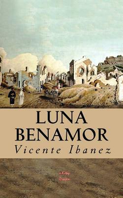 Luna Benamor by Vicente Blasco Ibanez