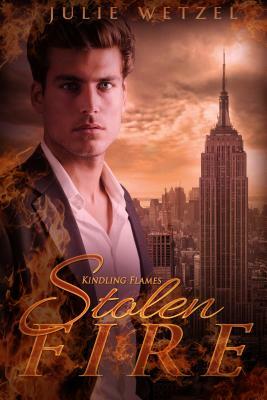 Kindling Flames: Stolen Fire by Julie Wetzel