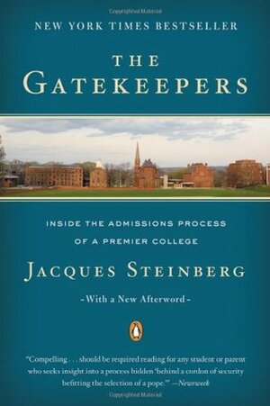 The Gatekeepers: Inside the Admissions Process of a Premier College by Jacques Steinberg