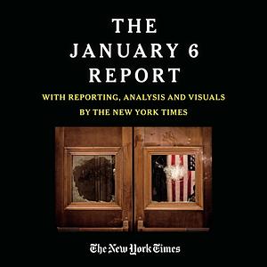 The January 6th Report by The January 6th Committee, The New York Times