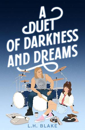 A Duet of Darkness and Dreams by L.H. Blake