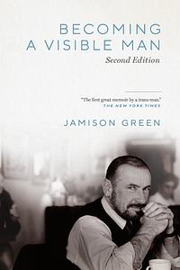 Becoming a Visible Man by Jamison Green