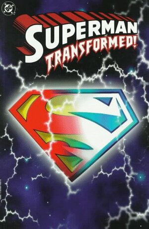 Superman: Transformed! by Dan Jurgens, Louise Simonson, David Michelinie, Karl Kesel