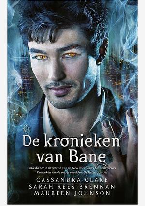 De kronieken van Bane by Cassandra Clare, Maureen Johnson, Sarah Rees Brennan