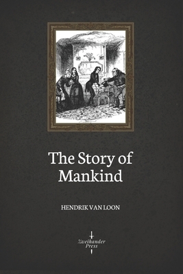The Story of Mankind (Illustrated) by Hendrik Willem van Loon