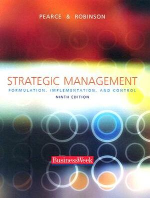 Strategic Management: Formulation, Implementation, and Control [With Subscription to Businessweek & Registration Code] by Richard B. Robinson, John A. Pearce
