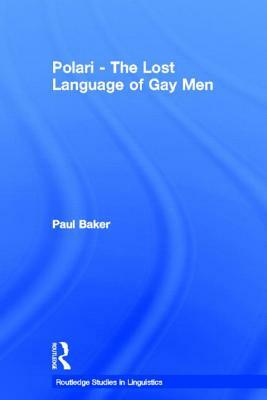 Polari - The Lost Language of Gay Men by Paul Baker