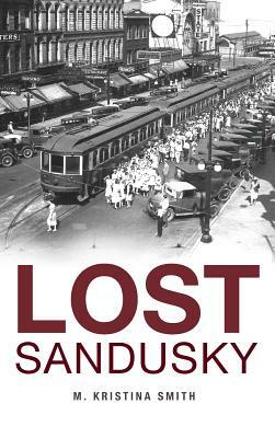 Lost Sandusky by M. Kristina Smith