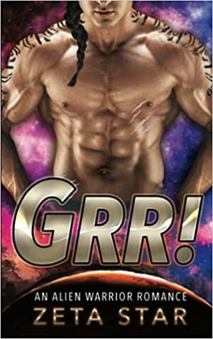 Grr!: An Alien Warrior Romance by Zeta Star