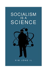 Socialism is a Science by Kim Jong Il
