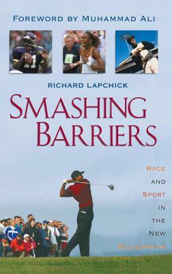 Smashing Barriers: Race and Sport in the New Millenium by Richard Lapchick