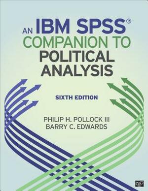 An Ibm(r) Spss(r) Companion to Political Analysis by Barry C. Edwards, Philip H. Pollock