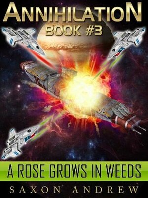 A Rose Grows in Weeds by Saxon Andrew