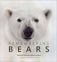 Remembering Bears by Margot Raggett, Wildlife Photographers United