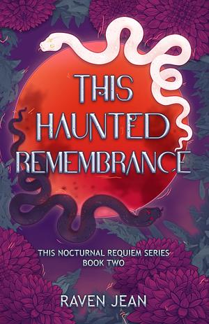 This Haunted Remembrance by Raven Jean