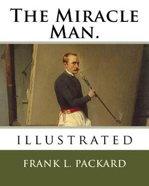 The Miracle Man.: illustrated by Frank L. Packard