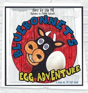 Bluebonnet's Egg Adventure: A Down on the Farm Book by Lisa Hill