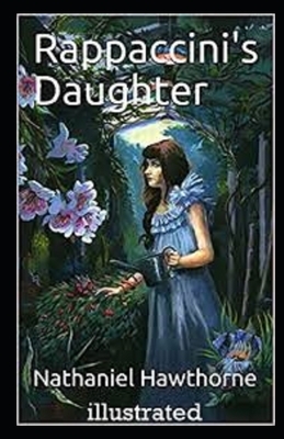 Rappaccini's Daughter Illustrated by Nathaniel Hawthorne