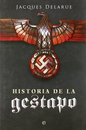 Historia de la Gestapo by Jacques Delarue