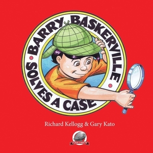 Barry Baskerville Solves a Case by Richard L. Kellogg