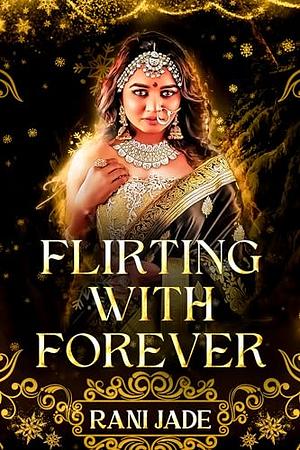 Flirting with Forever by Rani Jade