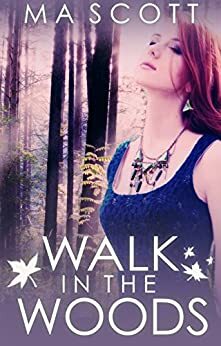 Walk in the Woods by M.A. Scott