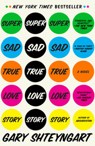 Super Sad True Love Story by Gary Shteyngart