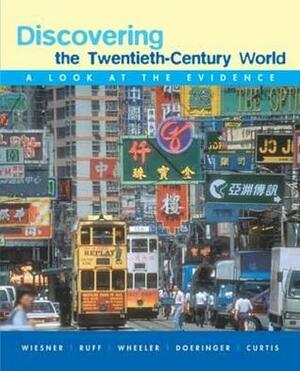 Discovering the Twentieth-Century World: A Look at the Evidence by Merry E. Wiesner-Hanks, William Bruce Wheeler