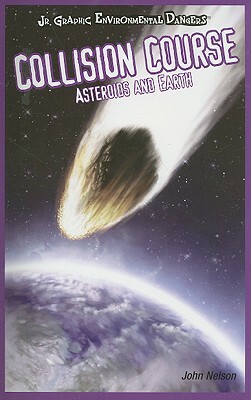 Collision Course: Asteroids and Earth by John Nelson