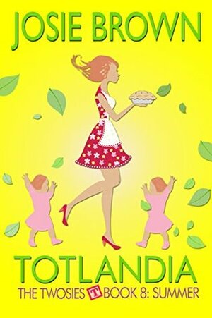 Totlandia: Book 8 (Contemporary Romance) by Josie Brown