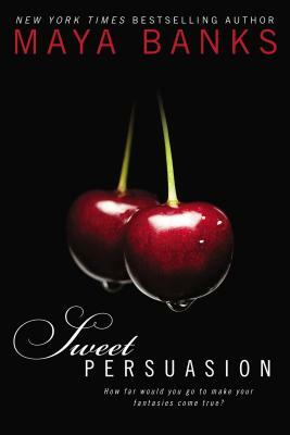 Sweet Persuasion by Maya Banks