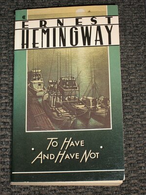 To Have and Have Not by Ernest Hemingway