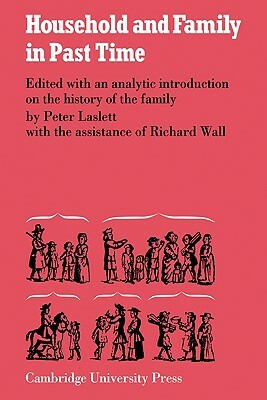 Household and Family in Past Times by R. Wall, Peter Laslett