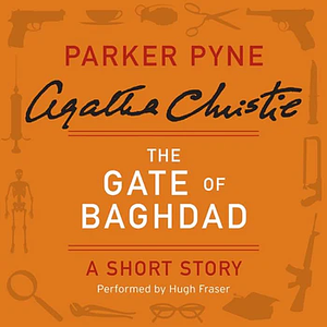 The Gate of Baghdad by Agatha Christie