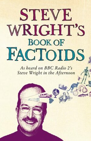 Steve Wright's Book of Factoids: As Heard on BBC Radio 2's Steve Wright in the Afternoon by Jessica Rickson, Steve Wright