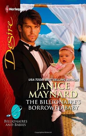 The Billionaire's Borrowed Baby by Janice Maynard