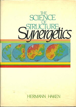 The Science Of Structure: Synergetics by Hermann Haken