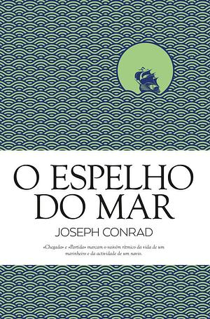 O Espelho do Mar by Joseph Conrad