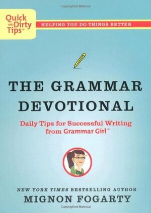 The Grammar Devotional: Daily Tips for Successful Writing from Grammar Girl by Mignon Fogarty